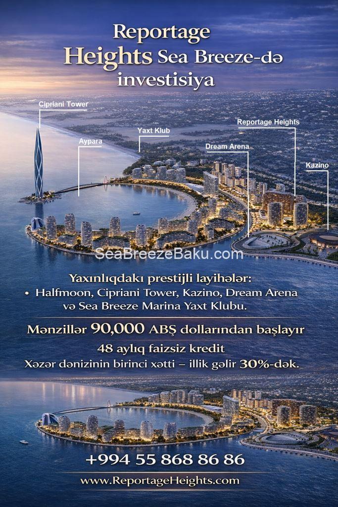 Sea Breeze Bakı-da Reportage Heights Xəzər sahilində investisiya mənzilləri